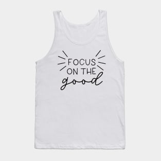 Focus On The Good , Motivational , Inspirational , Positive Outfits, Good Vibe Shirts, Inspirational Tank Top